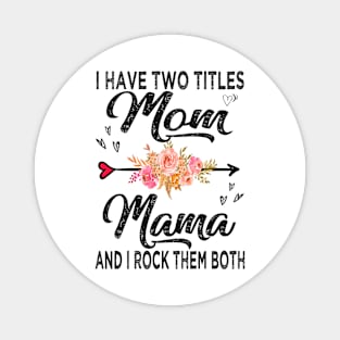 mama i have two titles mom and mama Magnet